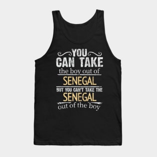 You Can Take The Boy Out Of Senegal But You Cant Take The Senegal Out Of The Boy - Gift for Senegalese With Roots From Senegal Tank Top